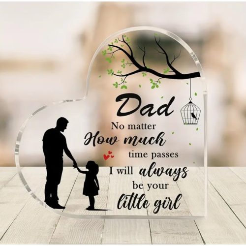 Szív alakú akril dísz – „Dad, I will always be your little girl”